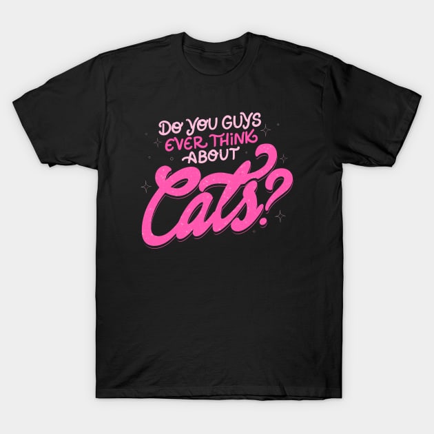 Do You Guys Ever Think About Cats? by Tobe Fonseca T-Shirt by Tobe_Fonseca